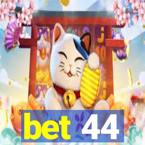 bet 44